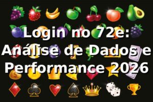Login no 72e: Análise de Dados e Performance 2026 📊