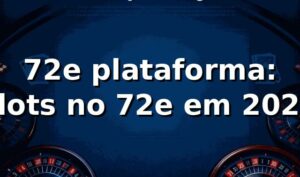 72e plataforma: slots no 72e em 2026 🎰