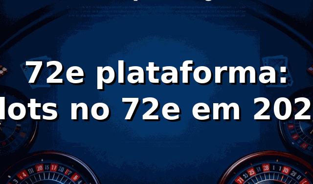 72e plataforma: slots no 72e em 2026 🎰 1 72e plataforma: slots no 72e em 2026 🎰